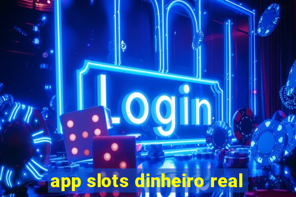 app slots dinheiro real